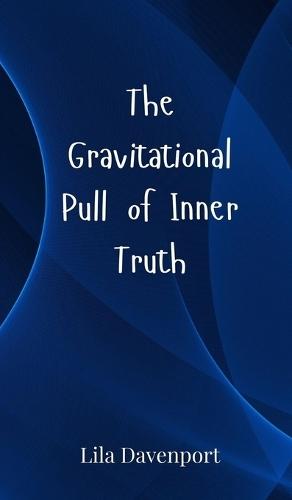 The Gravitational Pull of Inner Truth