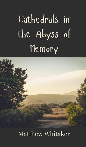 Cathedrals in the Abyss of Memory