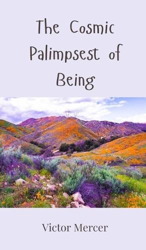 The Cosmic Palimpsest of Being