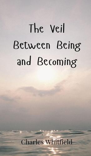The Veil Between Being and Becoming