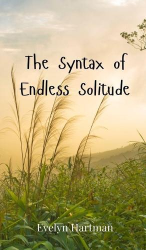 The Syntax of Endless Solitude