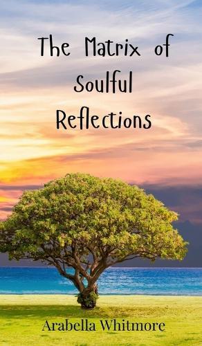 The Matrix of Soulful Reflections
