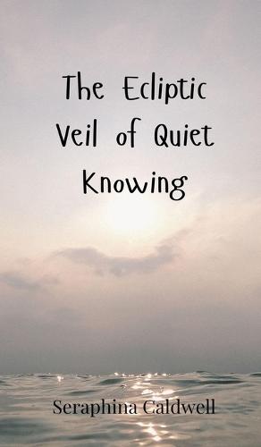 The Ecliptic Veil of Quiet Knowing
