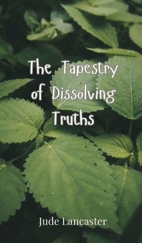 The Tapestry of Dissolving Truths