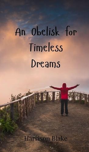 An Obelisk for Timeless Dreams