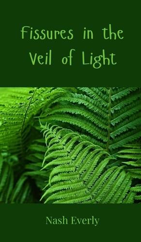 Fissures in the Veil of Light