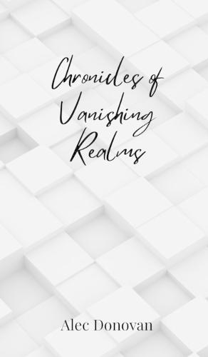 Chronicles of Vanishing Realms