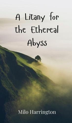 A Litany for the Ethereal Abyss