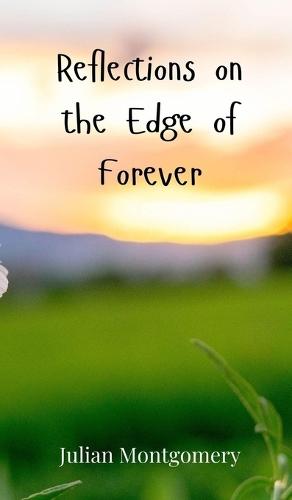 Reflections on the Edge of Forever