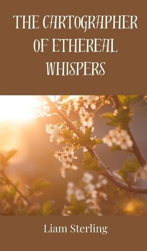 The Cartographer of Ethereal Whispers