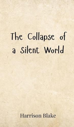 The Collapse of a Silent World