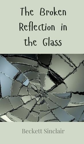 The Broken Reflection in the Glass