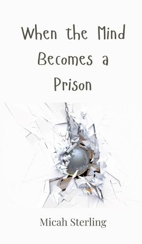 When the Mind Becomes a Prison
