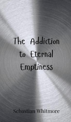 The Addiction to Eternal Emptiness