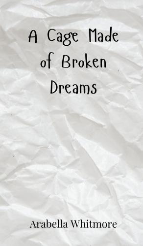 A Cage Made of Broken Dreams