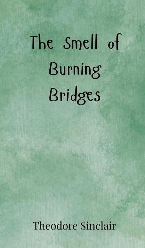 The Smell of Burning Bridges