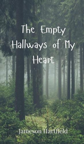 The Empty Hallways of My Heart