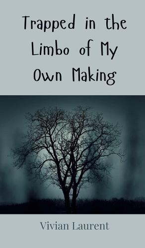 Trapped in the Limbo of My Own Making