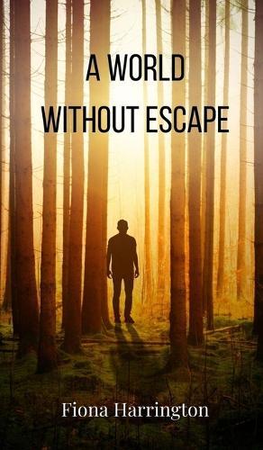 A World Without Escape
