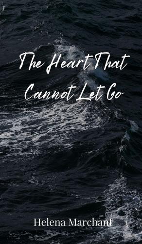 The Heart That Cannot Let Go