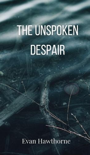The Unspoken Despair