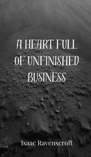 A Heart Full of Unfinished Business