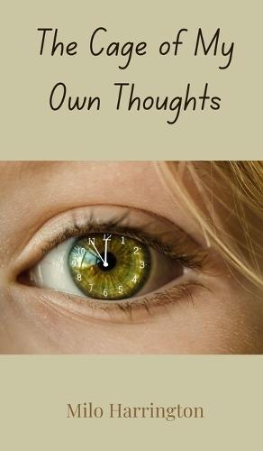 The Cage of My Own Thoughts