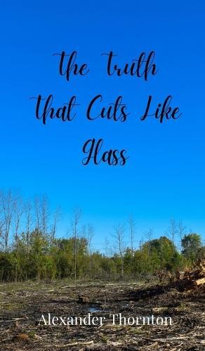 The Truth That Cuts Like Glass