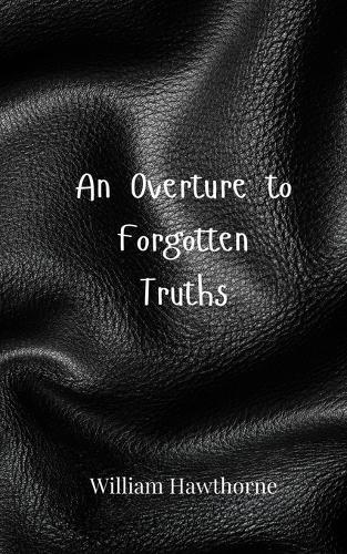 An Overture to Forgotten Truths