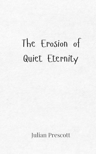 The Erosion of Quiet Eternity