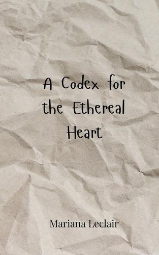 A Codex for the Ethereal Heart