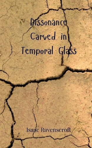Dissonance Carved in Temporal Glass