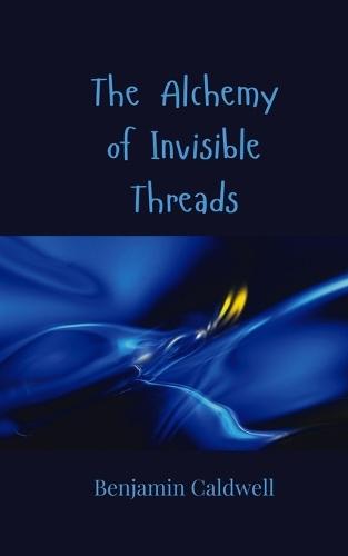 The Alchemy of Invisible Threads