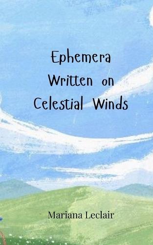 Ephemera Written on Celestial Winds