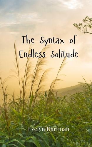 The Syntax of Endless Solitude