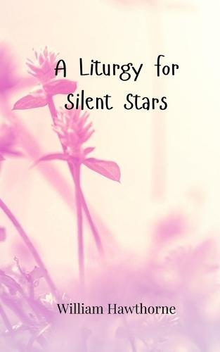 A Liturgy for Silent Stars