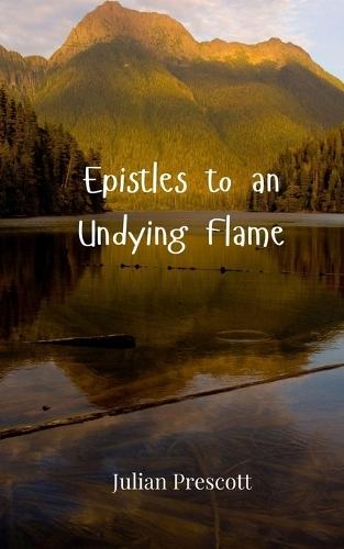 Epistles to an Undying Flame