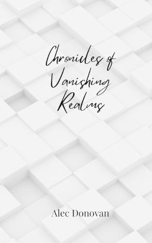 Chronicles of Vanishing Realms