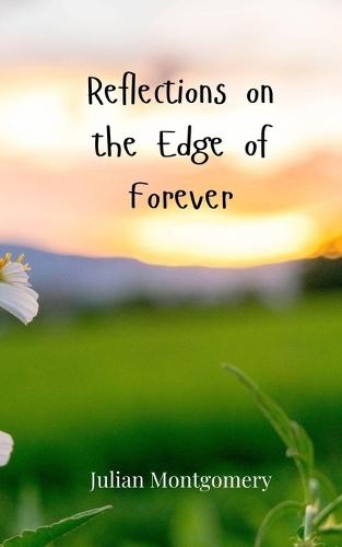 Reflections on the Edge of Forever