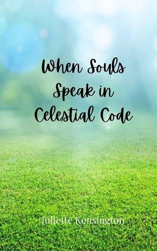When Souls Speak in Celestial Code