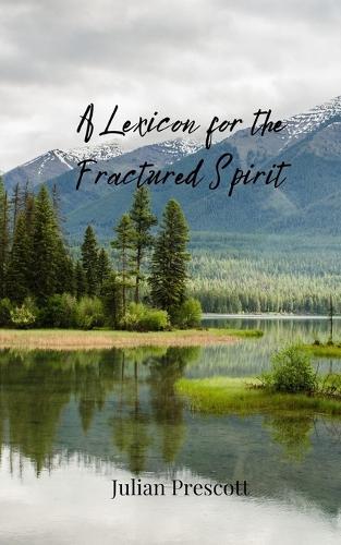 A Lexicon for the Fractured Spirit
