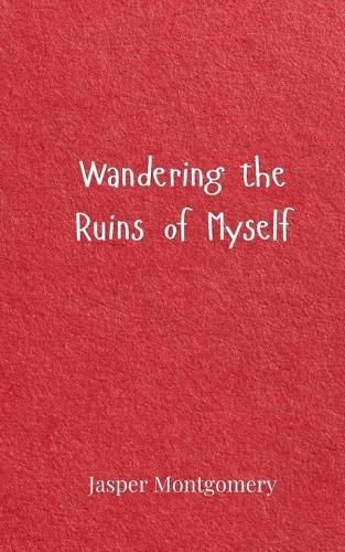 Wandering the Ruins of Myself