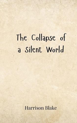The Collapse of a Silent World