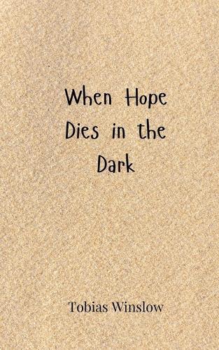 When Hope Dies in the Dark