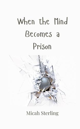 When the Mind Becomes a Prison