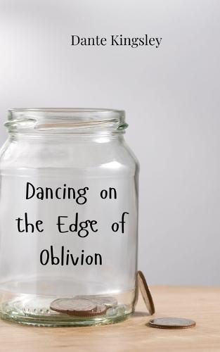 Dancing on the Edge of Oblivion