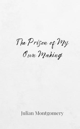 The Prison of My Own Making
