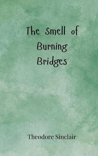 The Smell of Burning Bridges