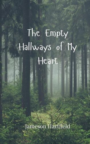 The Empty Hallways of My Heart