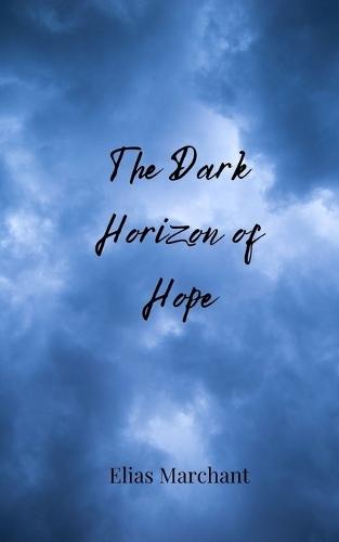 The Dark Horizon of Hope
